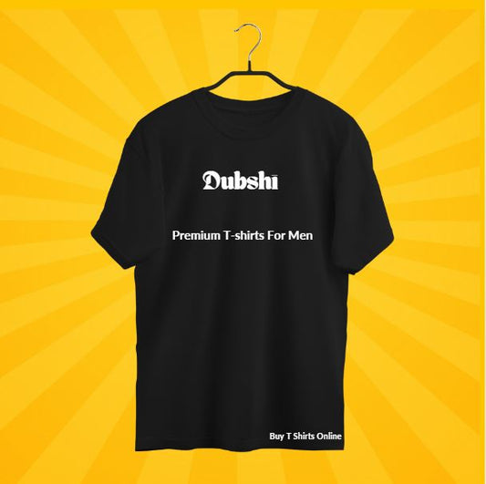 Dubshi - Offering Premium t shirts for men at Best Prices